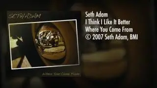 Seth Adam - I Think I Like It Better