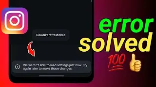 Instagram Couldn't Refresh Feed Problem  | Insta &ldquo;We Aren't Able to Load Settings&rdquo; Try Again Later 
