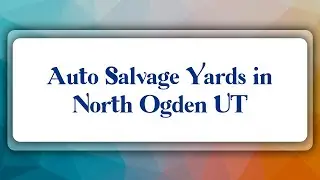 Top 10 Auto Salvage Yards in North Ogden, UT