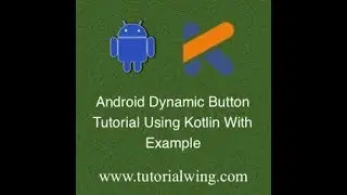 Tutorialwing Android Kotlin Dynamic Button Output