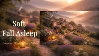 Soft Sleep Music for a Quiet Morning Rest | Morning Hillside Village Whispers | Sleep Story