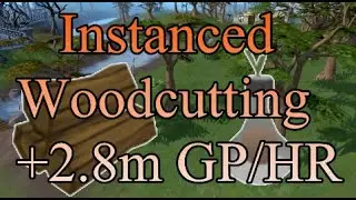 Instanced Woodcutting Method From New Quest??? +2.8m GP/HR