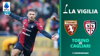TORINO-CAGLIARI, LA VIGILIA | Le ultime sulla sfida dell'Olimpico