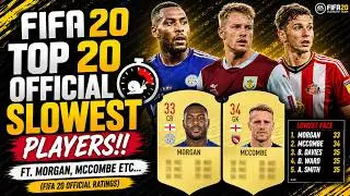 FIFA 20 | TOP 20 OFFICIAL SLOWEST PLAYERS!! FT. MORGAN, MCCOMBE ETC... (FIFA 20 OFFICIAL RATINGS)