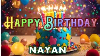 Happy Birthday, Nayan Birthday Wishes, Birthday Song, hbd
