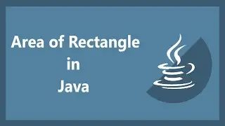 Area of Rectangle in Java || How to Calculate the Area of Rectangle in Java || Programming in Java