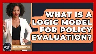 What Is A Logic Model For Policy Evaluation? - Moral Politics Experts