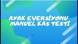AYAK EVERSİYONU MANUEL KAS TESTİ