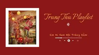 [Playlist #10] List nhạc mùa Trung thu: Chiếc đèn ông sao, Thằng Cuội… | Coi Coc Can