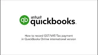 QuickBooks Tutorial: How to record GST/VAT/Tax