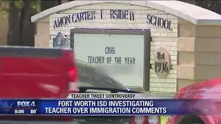 Fort Worth ISD investigating teacher over immigration tweets
