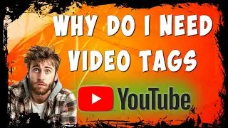 Why do I need video tags in YouTube