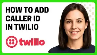 Как добавить идентификатор вызывающего абонента в Twilio