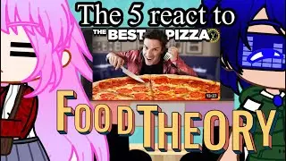 The 5 react to The Best pizza|| Food theory