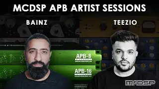 McDSP APB Artist Session | Teezio | Bainz