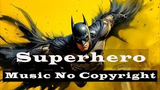 [100% Copyright Free Best Background Music] Epic Superhero | Royalty Free Music