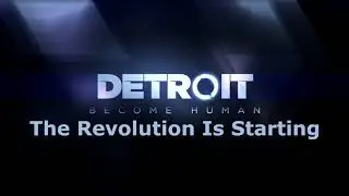 Detroit: Become Human - The Revolution Is Starting [Music]