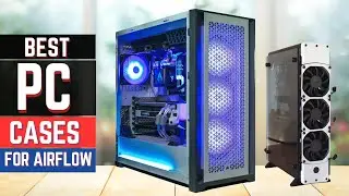 Top 5 Best PC Cases for Airflow in 2024 [Buying Guide]