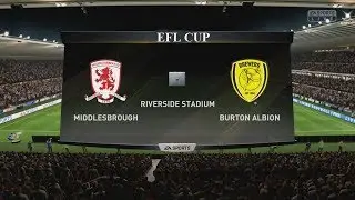 FIFA 19 - Efl Cup - Middlesbrough vs. Burton Albion @ Riverside Stadium