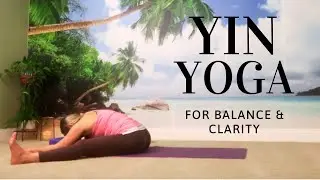Yin Yoga for Balance:  A journey to find balance & clarity.