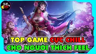 Top Game Chill Giải Tr&iacute; Nhẹ Nh&agrave;ng | Sub Game