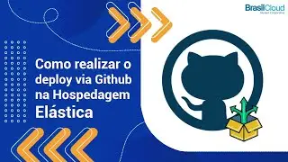 Como fazer o Deploy via GitHub na Hospedagem El&aacute;stica - Brasil Cloud
