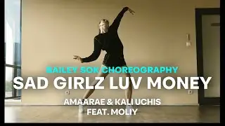 Sad Girlz Luv Money | Bailey Sok Choreography | BadB Sasha