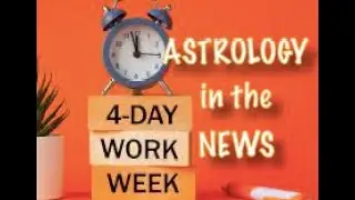 Astrology and the 4 Day Work Week
