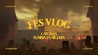 Fes Vlog : Tunisia VS Nigeria 