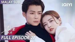 【BM SUB】Destiny's Love 爱上北斗星男友 EP27 | Xu Lu ❤️ Zhang Mingen | iQIYI Malaysia