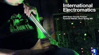 INTERNATIONAL ELECTROMATICS: sonic circuits festival 2015