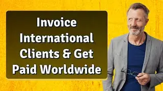 Invoice International Clients & Get Paid Worldwide