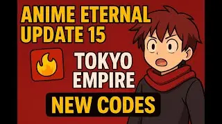 Anime Eternal Update 15 &ndash; Tokyo Empire, Pyrokinetics & New Codes! 🔥