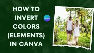 How to Invert Colors of Elements Image in Canva (It's Fun!!)