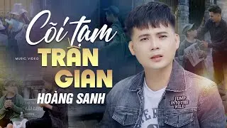 C&otilde;i Tạm Trần Gian - Ho&agrave;ng Sanh | B&agrave;i H&aacute;t Về Kiếp Người Nghe M&agrave; Thấm Th&iacute;a | OFFICIAL MV