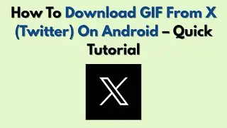 Как скачать GIF из X (Twitter) на Android &mdash; краткое руководство
