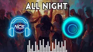 ALL NIGHT - Running On Vibes Only | NoCopyrightSongs
