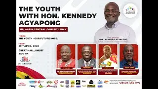 THE YOUTH WITH HON. KENNEDY AGYAPONG - MP ASSIN CENTRAL CONSTITUENCY (GREAT HALL, KNUST)