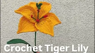 Crochet Tiger Lily Flower Tutorial for Beginners 🧡 | Easy  Crochet Flower Pattern | DIY Crochet Lily