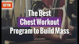 The Best Chest Workout Program to Build Mass | IIFYM