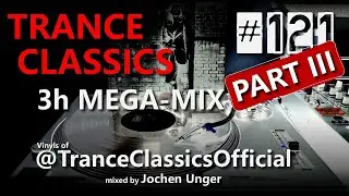 GR#121 #TranceClassics #megamix part III - videos by @TranceClassicsOfficial - mix by Jochen Unger