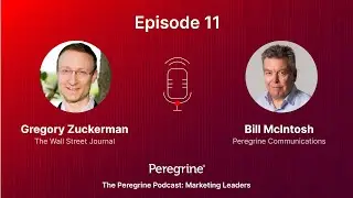 The Peregrine Podcast: Marketing Leaders &ndash; Ep. 11: Gregory Zuckerman & Bill McIntosh