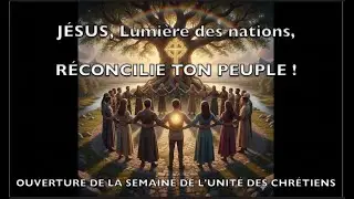 Tous unis autour du Christ Jésus, soyons témoins de Son amour pour l'humanité entière, Jean 1, 29-34