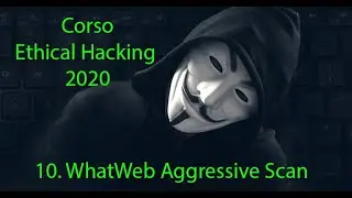 10.Whatweb Aggressive Scan - Corso Ethical Hacking italiano - 2020