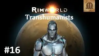 Let's Play RimWorld - Transhumanist colony p.16