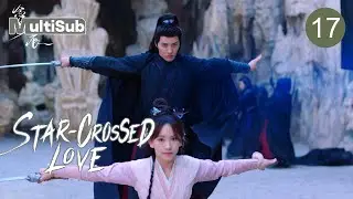 【MULTI-SUB】Star-Crossed Love 17 | Rival Kiss Turns Into a Marriage of Destiny | DuYaFei
