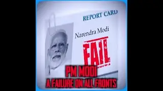 PM Modi A Failure on All Fronts