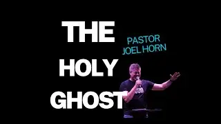 The Holy Ghost | Pastor Joel Horn