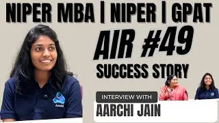 Aarchi Jain - NIPER MBA AIR#17, NIPER AIR#,49 | NIPER, GPAT 2025 | Full Interview | Dr. PK Classes