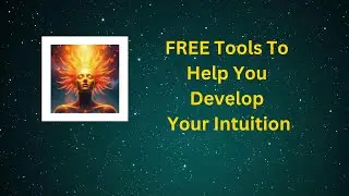 FREE TOOLS TO HELP YOU TO DEVELOP YOUR INTUITION P3/3